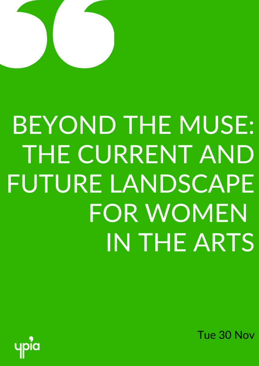 Beyond the Muse: The Current and Future Landscape for Women in the Arts - YPIA Event